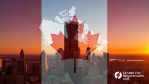 Canada Visa Requirements 2025
